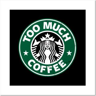 Too Much Coffee Funny Caffeine Addict Logo Parody Posters and Art